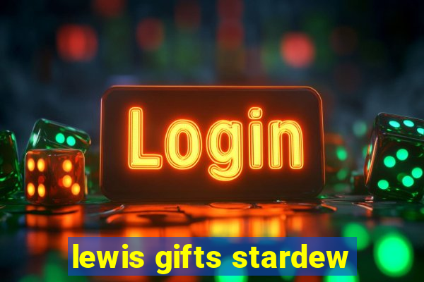 lewis gifts stardew